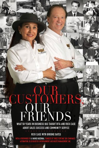 Beispielbild fr Our Customers, Our Friends: What 50 Years in Business Has Taught Rita and Rick Case About Sales Success and Community Service by Rick Case, Brooke Bates (2011) Hardcover zum Verkauf von SecondSale