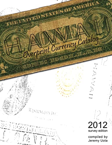 9780984003051: Hawaii Overprint Currency Catalog (2012 Survey Edition)