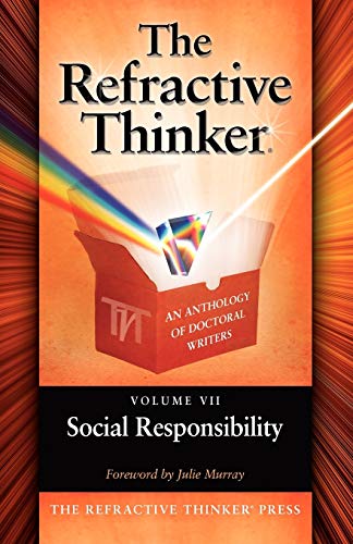 Stock image for The Refractive Thinker: Vol VII: Social Responsibility [Paperback] Dr. Tom Woodruff; Dr. Cheryl A. Lentz; Dr. Emad Rahim and Julie Murray for sale by Turtlerun Mercantile