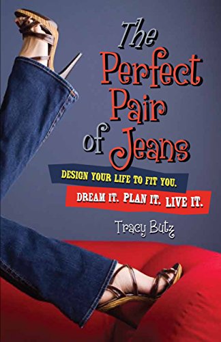 Beispielbild fr The Perfect Pair of Jeans: Design Your Life to Fit You zum Verkauf von Blue Vase Books