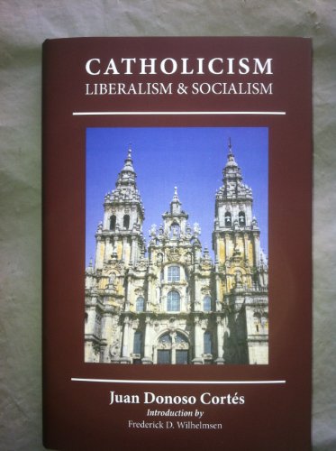 Beispielbild fr Essay on Catholicism, Liberalism, and Socialism: Considered in Their Fundamental Principles zum Verkauf von GF Books, Inc.