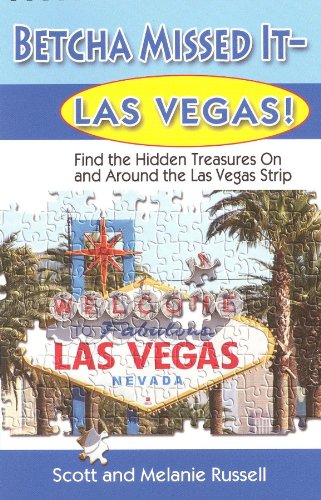 Betcha Missed It- Las Vegas! Find the Hidden Treasures On and Around the Las Vegas Strip (A Las Vegas Travel Guide) (9780984014309) by Scott Russell; Melanie Russell