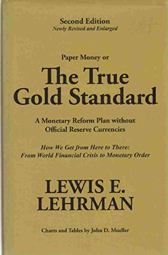 9780984017829: Title: The True Gold Standard A Monetary Reform Plan wit