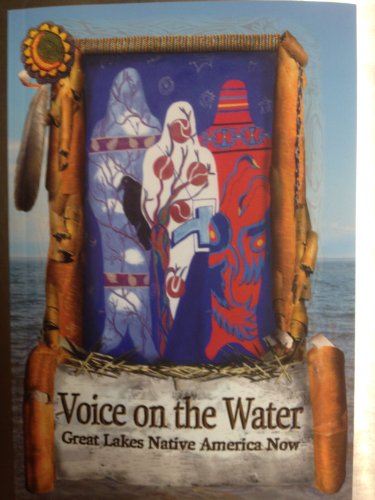 Beispielbild fr Voice on the Water Great Lakes Native America Now zum Verkauf von Goodwill Books