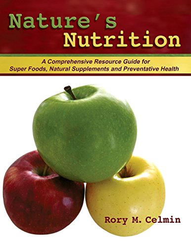 Stock image for Nature's Nutrition: A Comprehensive Resource Guide for Super Foods, Natural Supplements and Preventative Health for sale by ThriftBooks-Atlanta
