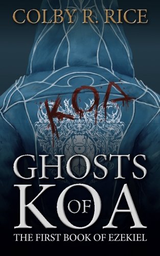 9780984025305: Ghosts of Koa: The First Book of Ezekiel (The Books of Ezekiel)