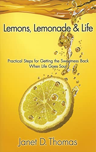Stock image for Lemons, Lemonade and Life : Practical Steps for Getting the Sweetness Back When Life Goes Sour for sale by Better World Books: West