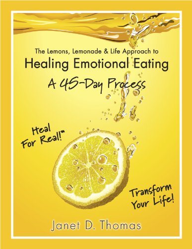 The Lemons, Lemonade & Life Approach to Healing Emotional Eating: A 45-Day Process (9780984026487) by Thomas, Janet D