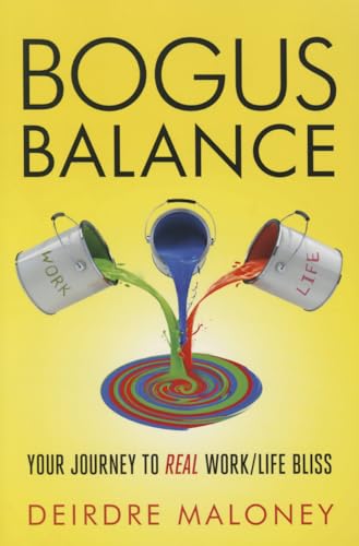 9780984027354: Bogus Balance: Your Journey to Real Work/Life Bliss