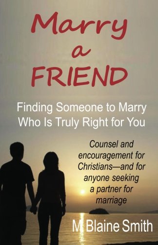 Beispielbild fr Marry a Friend: Finding Someone to Marry Who Is Truly Right for You zum Verkauf von Books Unplugged