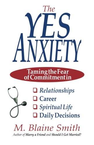 Beispielbild fr The Yes Anxiety: Taming the Fear of Commitment in Relationships, Career, Spiritual Life and Daily Decisions zum Verkauf von Goodwill