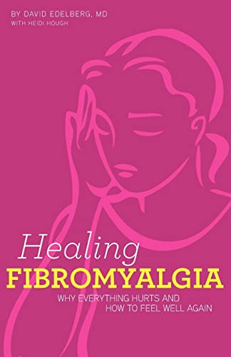 Imagen de archivo de Healing Fibromyalgia: Why everything hurts and how to feel well again a la venta por ThriftBooks-Atlanta