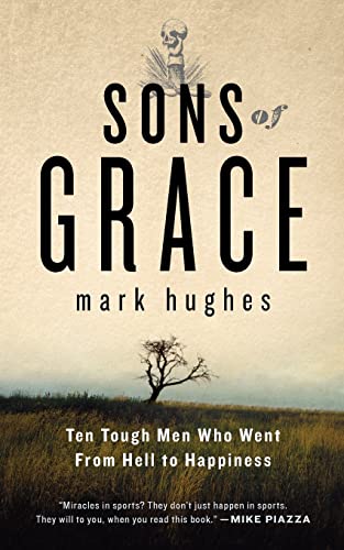 Imagen de archivo de Sons of Grace: Ten tough men who went from hell to Happiness a la venta por Gulf Coast Books