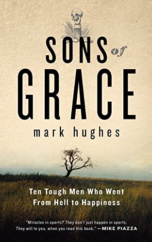 9780984038305: Sons of Grace: Ten tough men who went from hell to Happiness