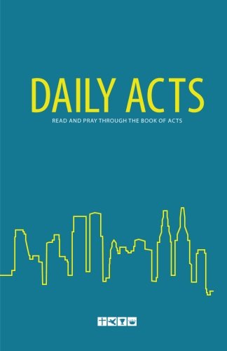 Stock image for Daily Acts : Read and Pray Through the Book of Acts for sale by Better World Books