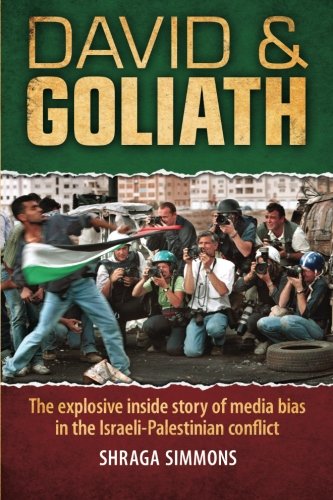 9780984039814: David & Goliath: The explosive inside story of media bias in the Mideast conflict