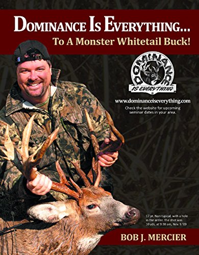 Stock image for DOMINANCE IS EVERYTHING.To A Monster Whitetail Buck! for sale by GF Books, Inc.