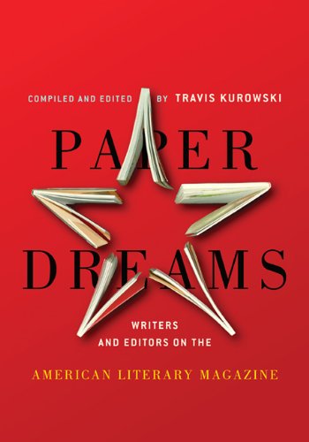 Beispielbild fr Paper Dreams: Writers and Editors on the American Literary Magazine zum Verkauf von ThriftBooks-Atlanta