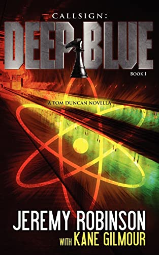 Callsign: Deep Blue: Deep Blue - Book 1 (a Tom Duncan - Chess Team Novella) (9780984042357) by Robinson MSW MCC, Jeremy; Gilmour, Kane