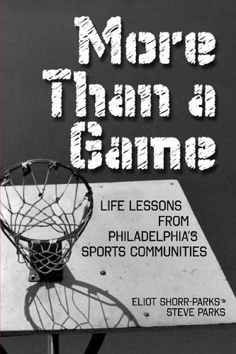 9780984042906: More Than a Game: Life Lessons from Philadelphia's Sports Communities: Life Lessons from Philadelphia's Sports Community