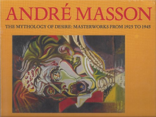 Stock image for Andre Masson: The Mythology of Desire; Masterworks from 1925 to 1945 for sale by ANARTIST