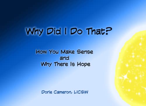Stock image for Why Did I Do That?: How You Make Sense and Why There Is Hope: An Introduction to Internal Family Systems (IFS) for sale by St Vincent de Paul of Lane County
