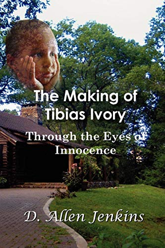 Stock image for The Making of Tibias Ivory: Through the Eyes of Innocence for sale by Solomon's Mine Books