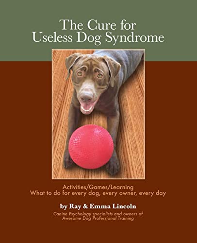 Beispielbild fr The Cure for Useless Dog Syndrome: : Activities/Games/Learning What to Do for Every Dog, Every Owner, Every Day zum Verkauf von ThriftBooks-Atlanta