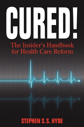 Imagen de archivo de Cured! The Insider's Handbook for Health Care Reform a la venta por HPB-Diamond