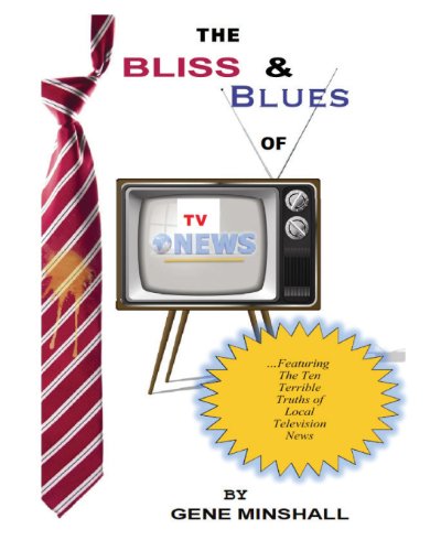 Stock image for The Bliss & Blues of TV News for sale by Lucky's Textbooks