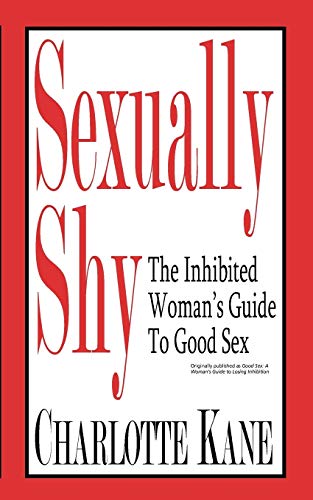Stock image for Sexually Shy : The Inhibited Woman's Guide to Good Sex for sale by Better World Books