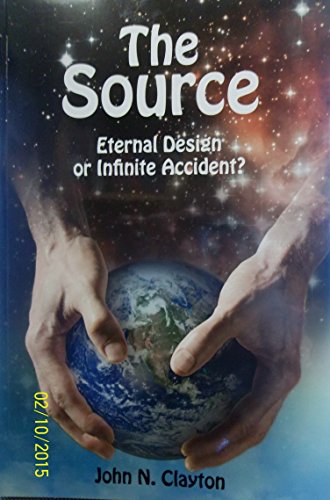 Stock image for The SOURCE - Eternal Design or Infinite Accident? for sale by SecondSale