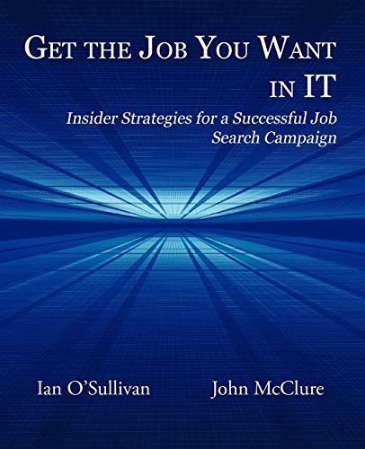 Beispielbild fr Get the Job You Want in It: Insider Strategies for a Successful Job Search Campaign zum Verkauf von ThriftBooks-Atlanta