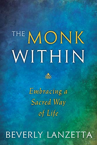 Beispielbild fr The Monk Within: Embracing a Sacred Way of Life zum Verkauf von medimops