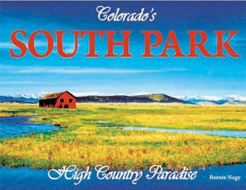 Beispielbild fr Colorados South Park, High Country Paradise zum Verkauf von Goodwill of Colorado