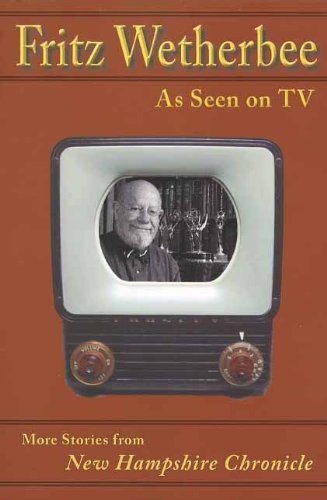 Fritz Wetherbee As Seen on TV More Stories from New Hampshire Chronicle