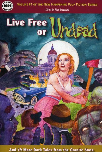 Stock image for Live Free or Undead and 19 More Dark Tales From the Granite State for sale by ThriftBooks-Dallas