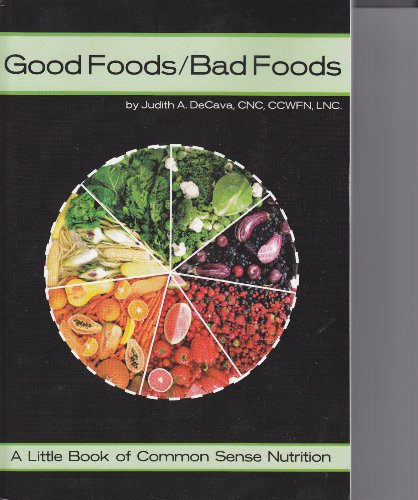 Stock image for Good Foods/Bad Foods: A Little Book of Common Sense Nutrition for sale by Goodwill Books
