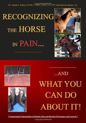 9780984073009: Recognizing the Horse in Pain...And What You Can Do About It!