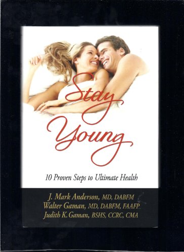 Beispielbild fr Stay Young : 10 Proven Steps to Ultimate Health zum Verkauf von Better World Books