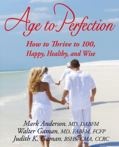 Beispielbild fr Age to Perfection: How to Thrive to 100, Happy, Healthy, and Wise zum Verkauf von SecondSale