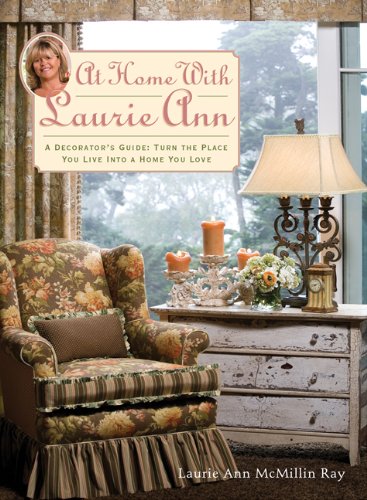 Stock image for At Home with Laurie Ann: A Decorator's Guide - Turn the Place You Live into a Home You Love for sale by WorldofBooks