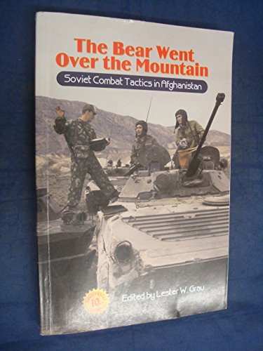 The Bear Went over the Mountain: Soviet Combat Tactics in Afghanistan - Grau,Lester W.