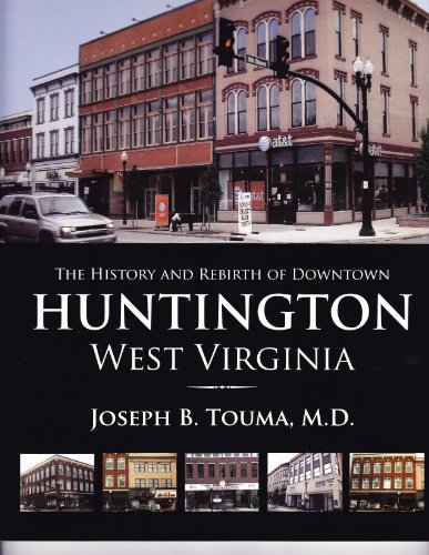 Stock image for The History and Rebirth of Downtown Huntington West Virginia for sale by Omaha Library Friends