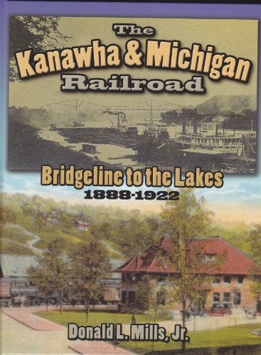 The Kanawha & Michigan Railroad (9780984075751) by Donald L. Mills; Jr.