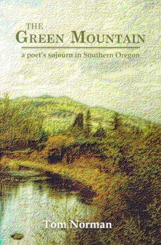 Stock image for The Green Mountain: a poet's sojourn in Southern Oregon for sale by Hay-on-Wye Booksellers