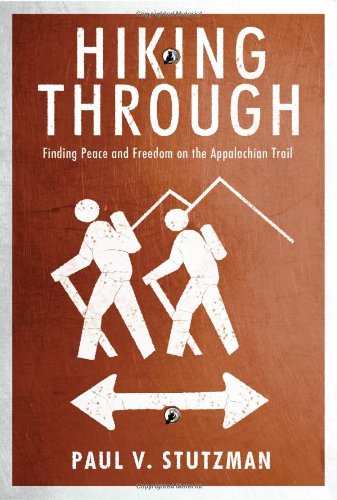 9780984076055: Hiking Through: Finding Peace and Freedom on the Appalachian Trail