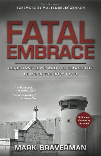 Imagen de archivo de Fatal Embrace: Christians, Jews, and the Search for Peace in the Holy Land a la venta por HPB-Diamond