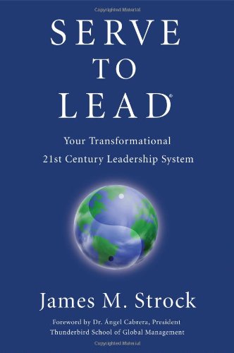 Stock image for Serve to Lead --Your Transformational 21st Century Leadership System for sale by ThriftBooks-Dallas