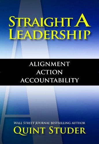 Stock image for Straight A Leadership : Alignment Action Accountability for sale by Better World Books: West